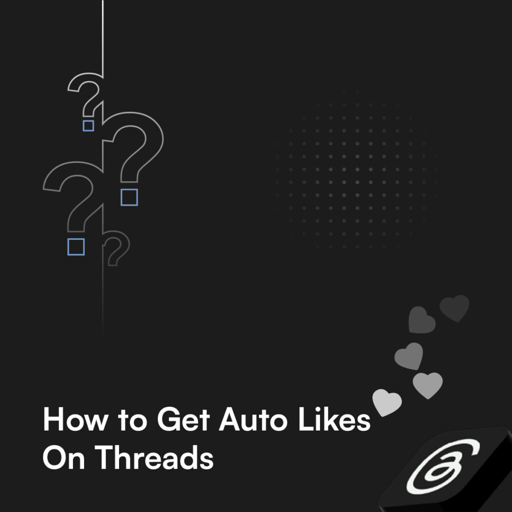 Hoe koop je Threads Auto Likes