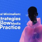 Digital Minimalism: 4 Strategies for Slow Media in Practice