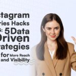 Instagram Story Hacks 2025: 5 Data-Driven Strategies for More Reach and Visibility