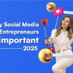Perché i social media sono importanti per gli imprenditori nel 2025